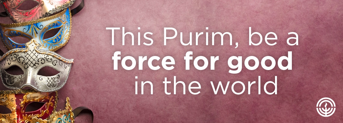 This Purim, Be a Force for Good in the World