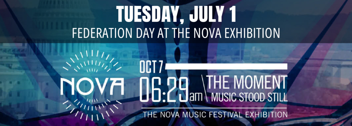 Banner that reads Tuesday, July 1. Federation Day at the Nova Exhibition.