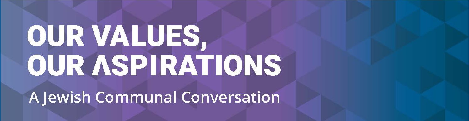 Our Values, Our Aspirations: A Jewish Communal Conversation