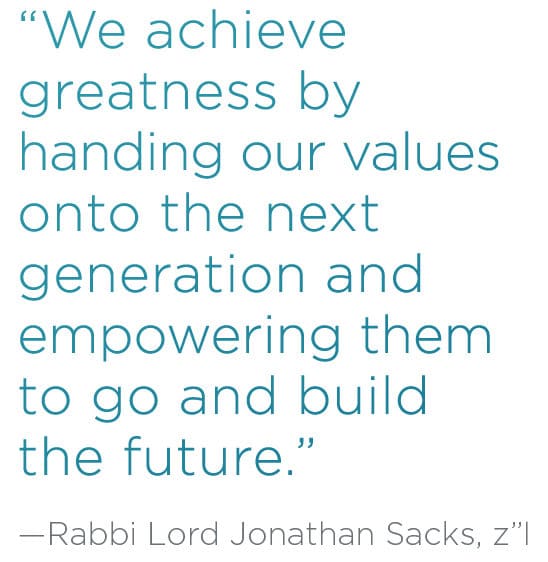 We achieve greatness by handing our values onto the next generation and empowering them to go and build the future. Quote from Rabbi Lord Jonathan Sacks, z”l.