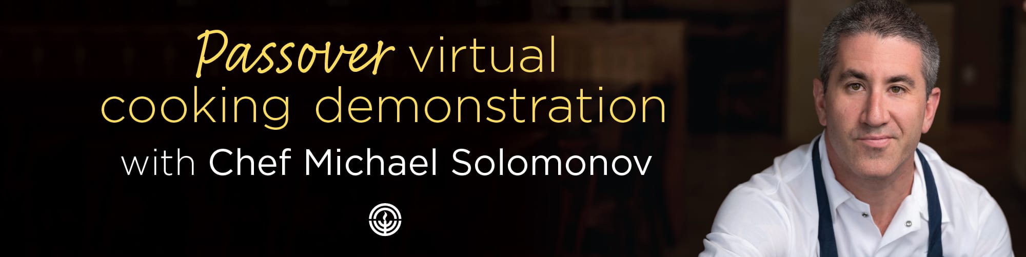 Banner with Photo of Chef Michal Solomonov. Reads: Passover Virtual Cooking Demonstration