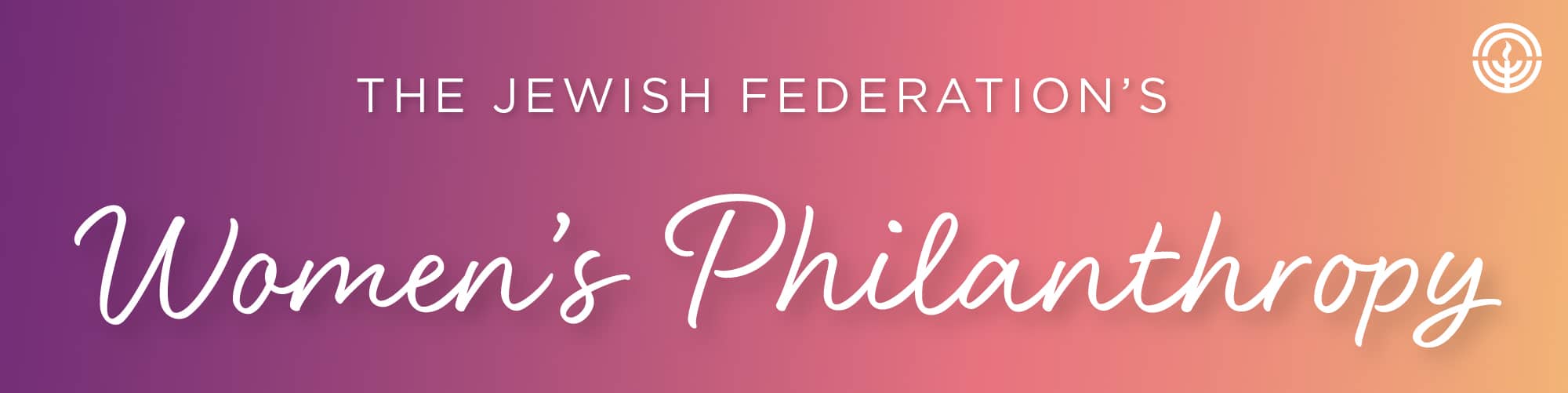 Banner with Purple, pink and orange gradient background reads: The Jewish Federation's Women's Philanthropy