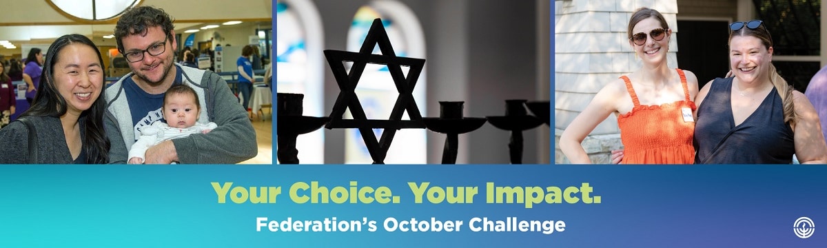 Your Choice. Your Impact. Federation's October Challenge with photos of family, jewish star, and two young friends