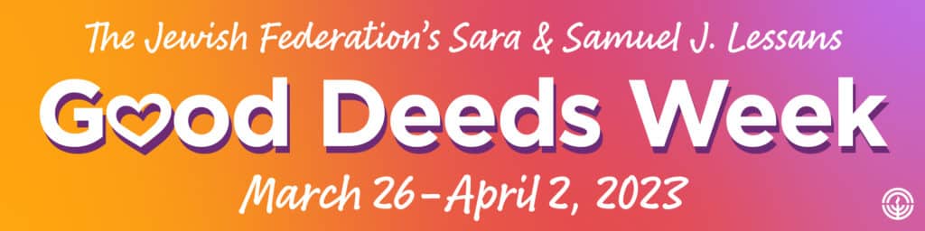 Federation’s Sara & Samuel J. Lessans Good Deeds Week