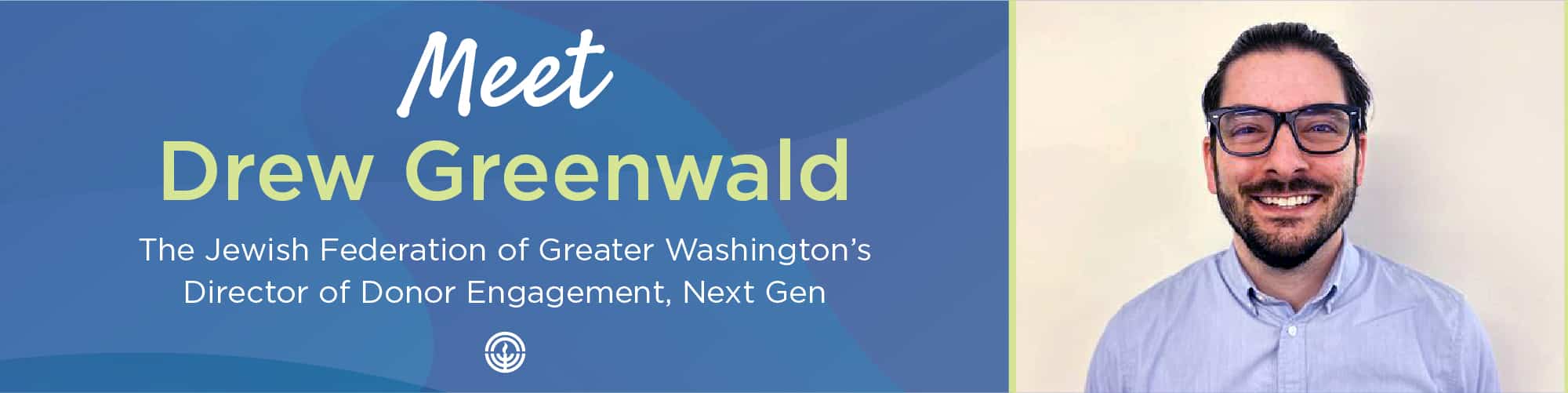 Meet Drew Greenwald, Federation’s New Director of Donor Engagement, Next Gen