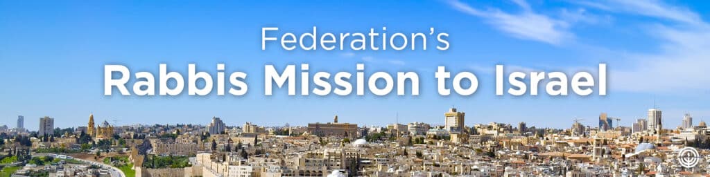 Federation’s Rabbis Mission to Israel 2023
