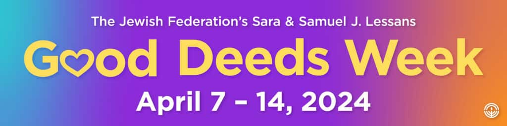 Federation’s Sara & Samuel J. Lessans Good Deeds Week