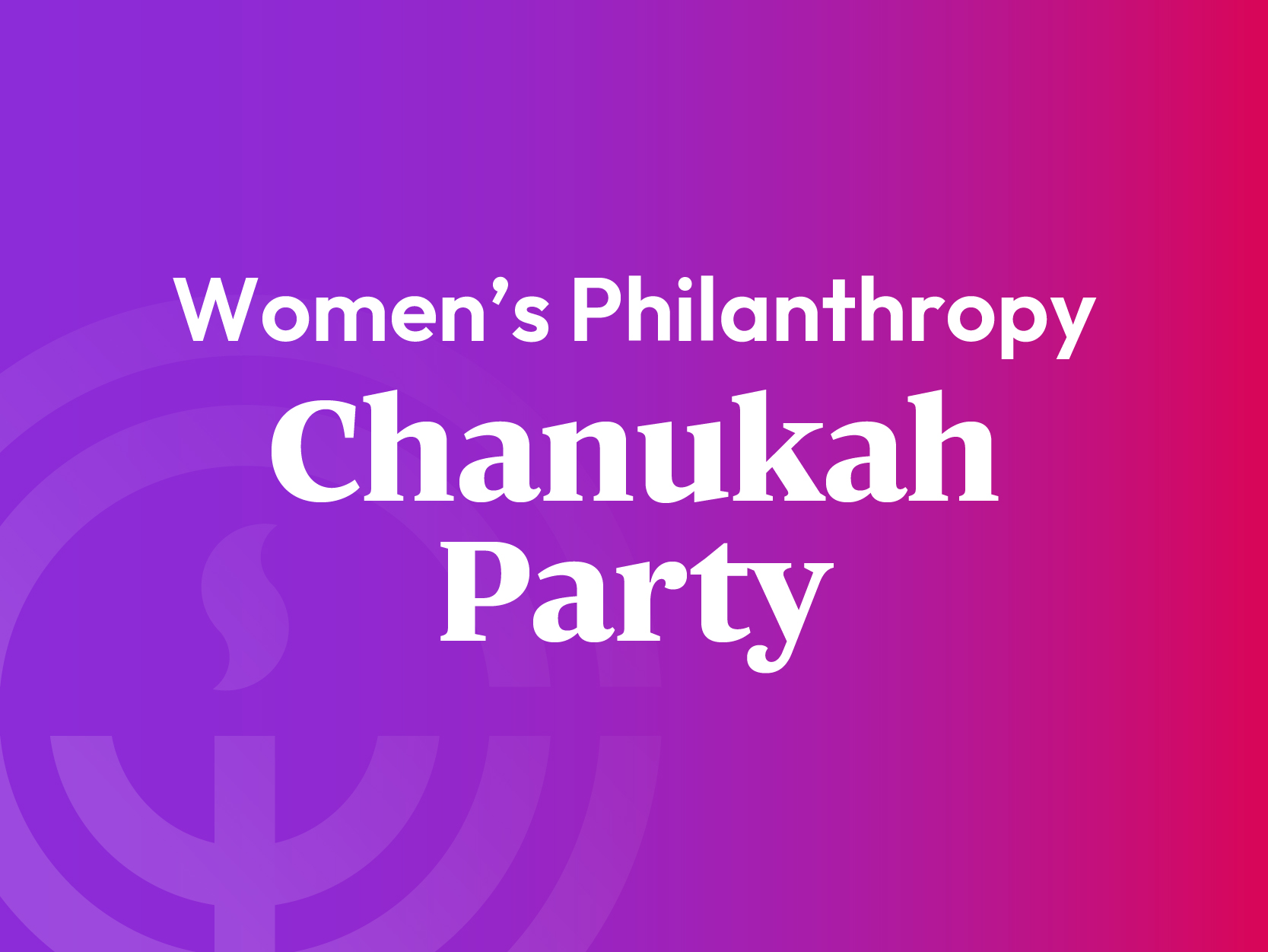 Women's Philanthropy Chanukah Party