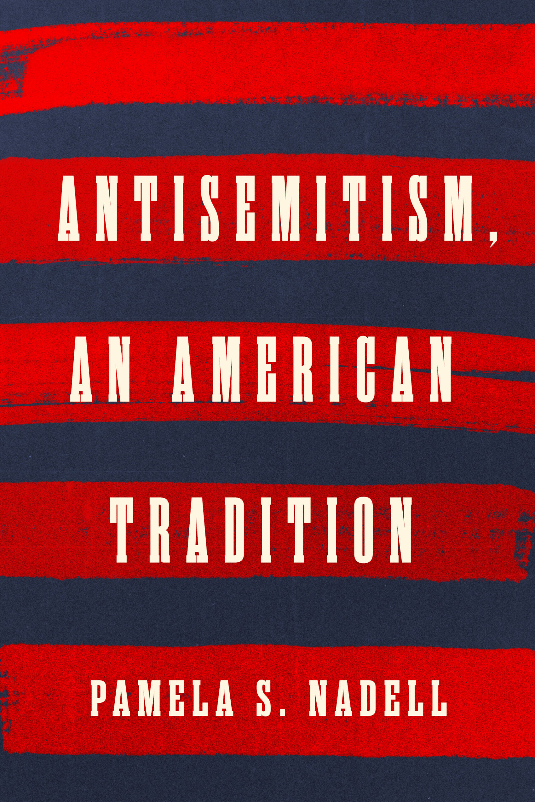 “Antisemitism: An American Tradition” with Pamela S. Nadell