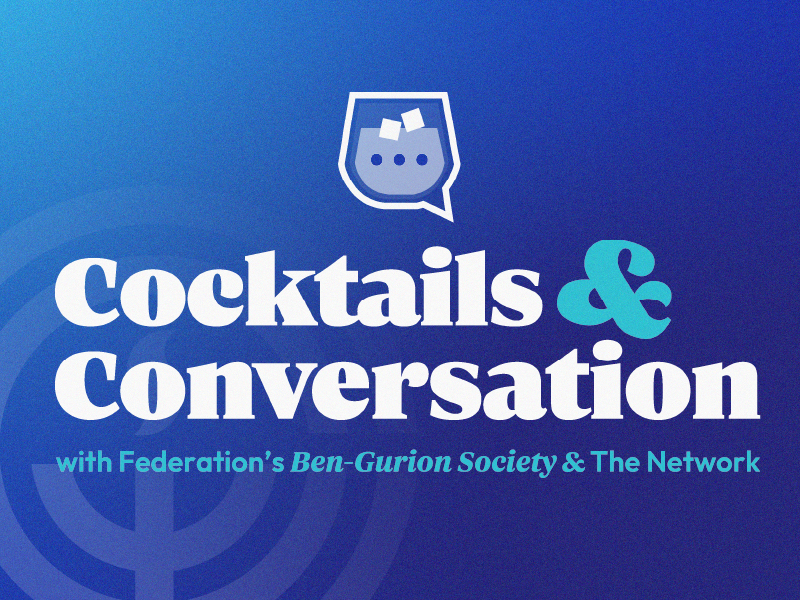 Cocktails & Conversation with Federation’s Ben-Gurion Society and The Network